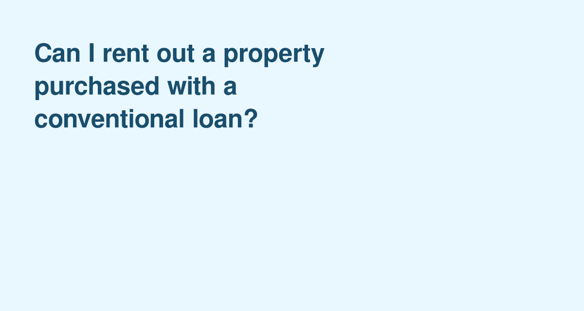 Conventional Mortgage Rental Rules: Renting Out Your Newly Purchased Home