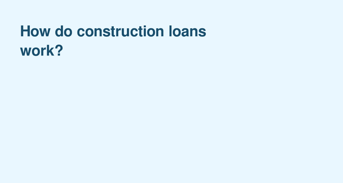 Inside U.S. Construction Loans: Stages, Rates, and Repayment