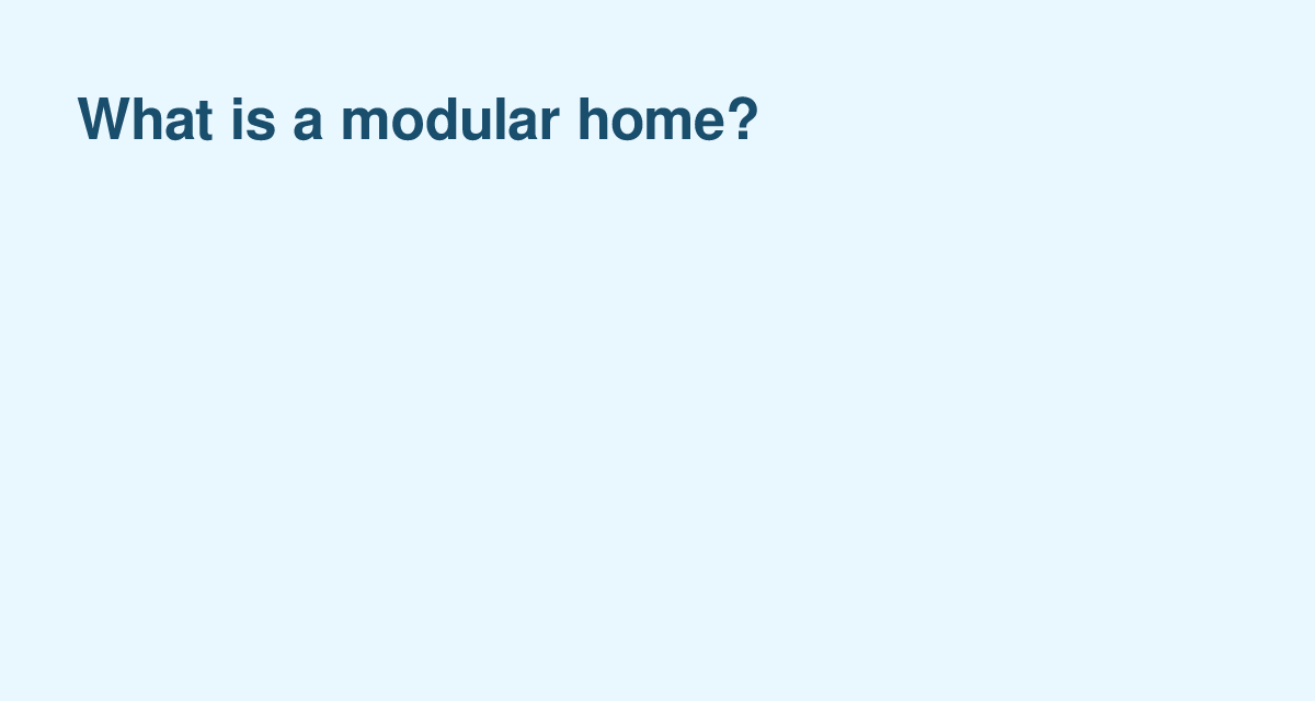 Why Modular Homes Are Gaining Traction in the U.S. Housing Market