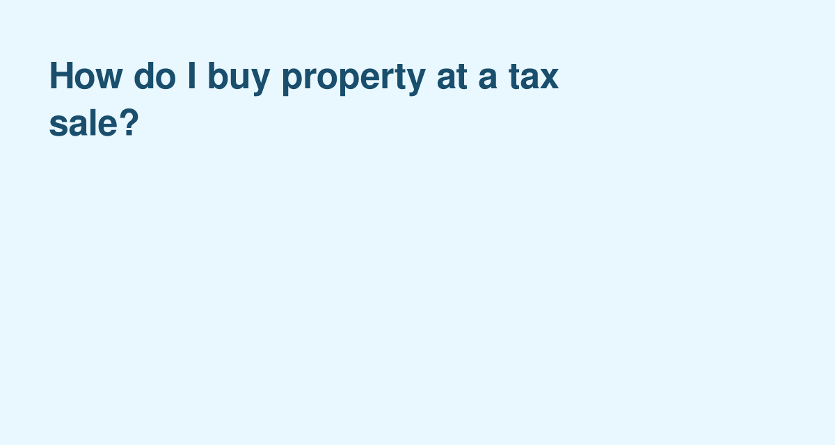 Winning Property at a Tax Sale: Essential Steps for Buyers