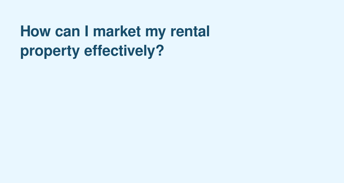 Attracting Quality Tenants: Effective Rental Property Marketing Tips