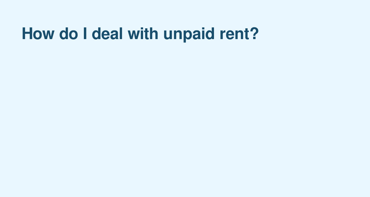 When Rent Goes Unpaid: Your Next Steps for Landlords and Tenants