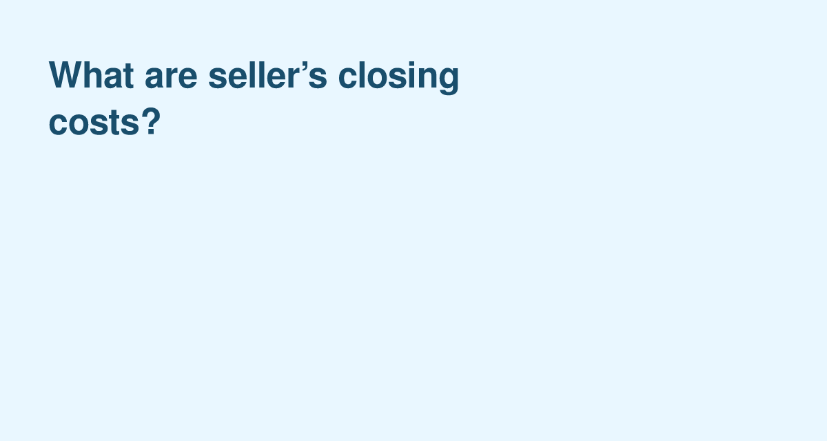 Typical Seller Closing Costs You Should Anticipate