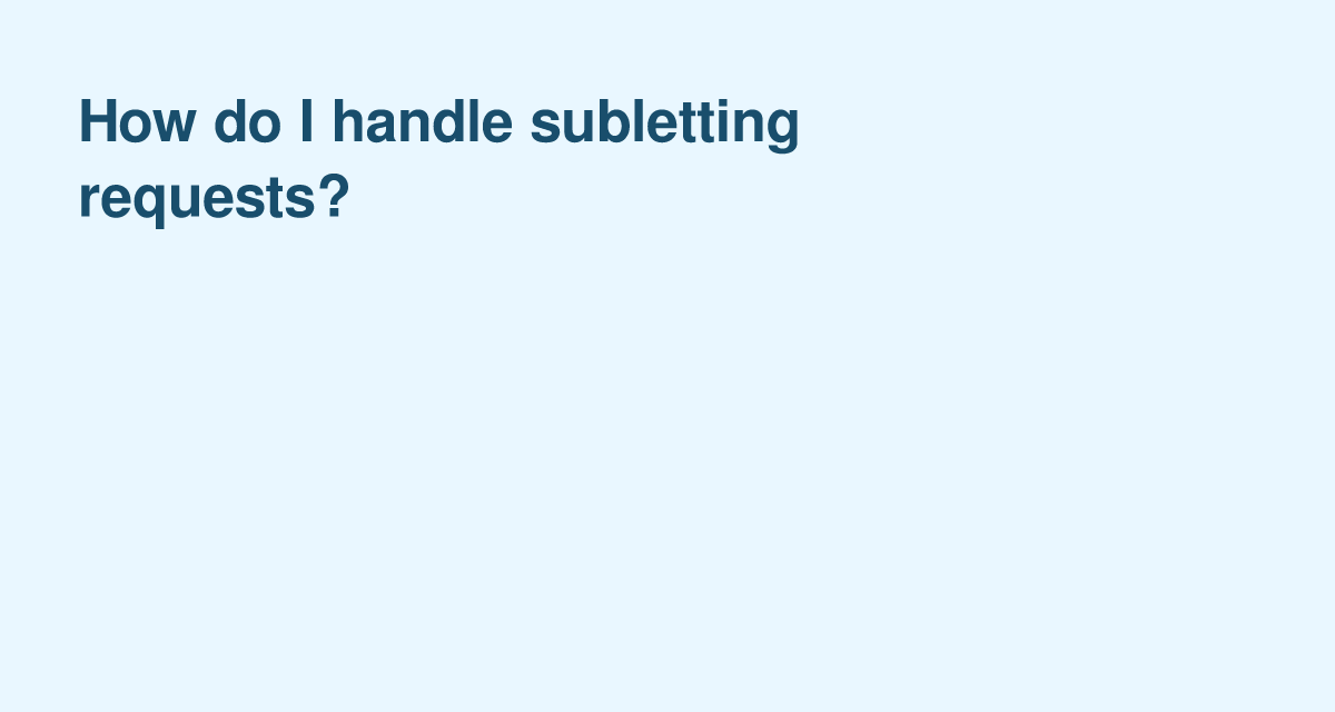 Tenants Want to Sublet: Your Step‑by‑Step Process