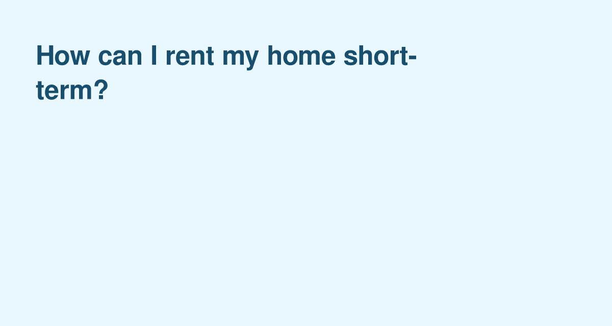 Thinking of Short-Term Renting Your Home? Here’s What You Need to Know First