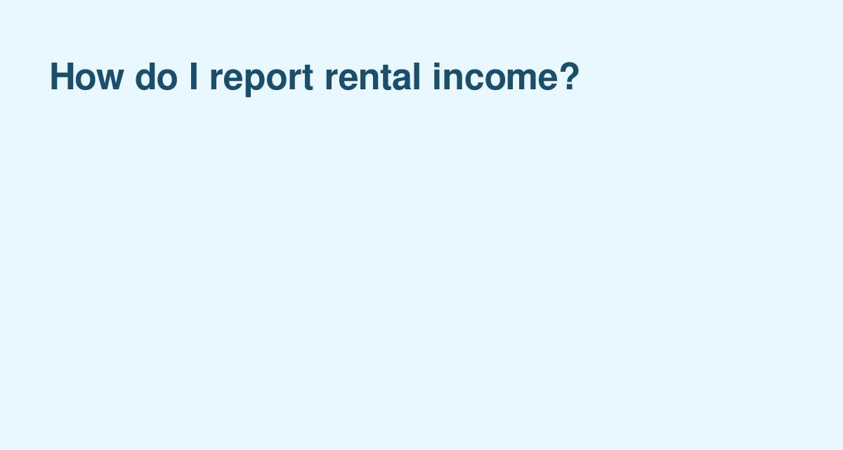 Reporting Rental Income: Forms, Deductions & Deadlines