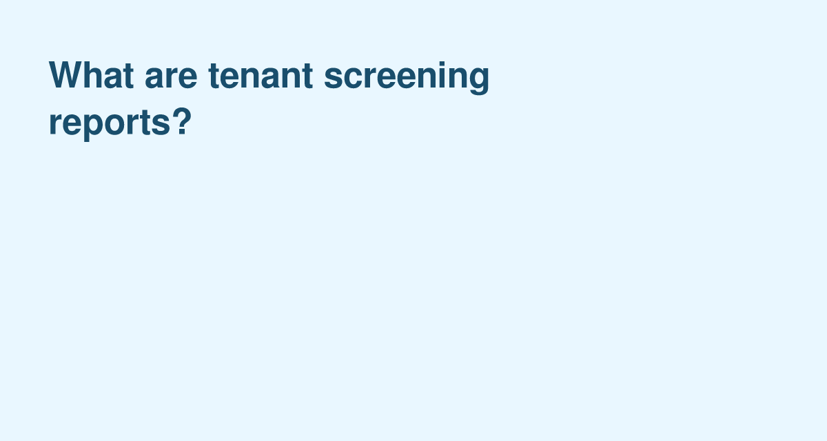 Why Tenant Screening Reports Matter for Your Rental Property