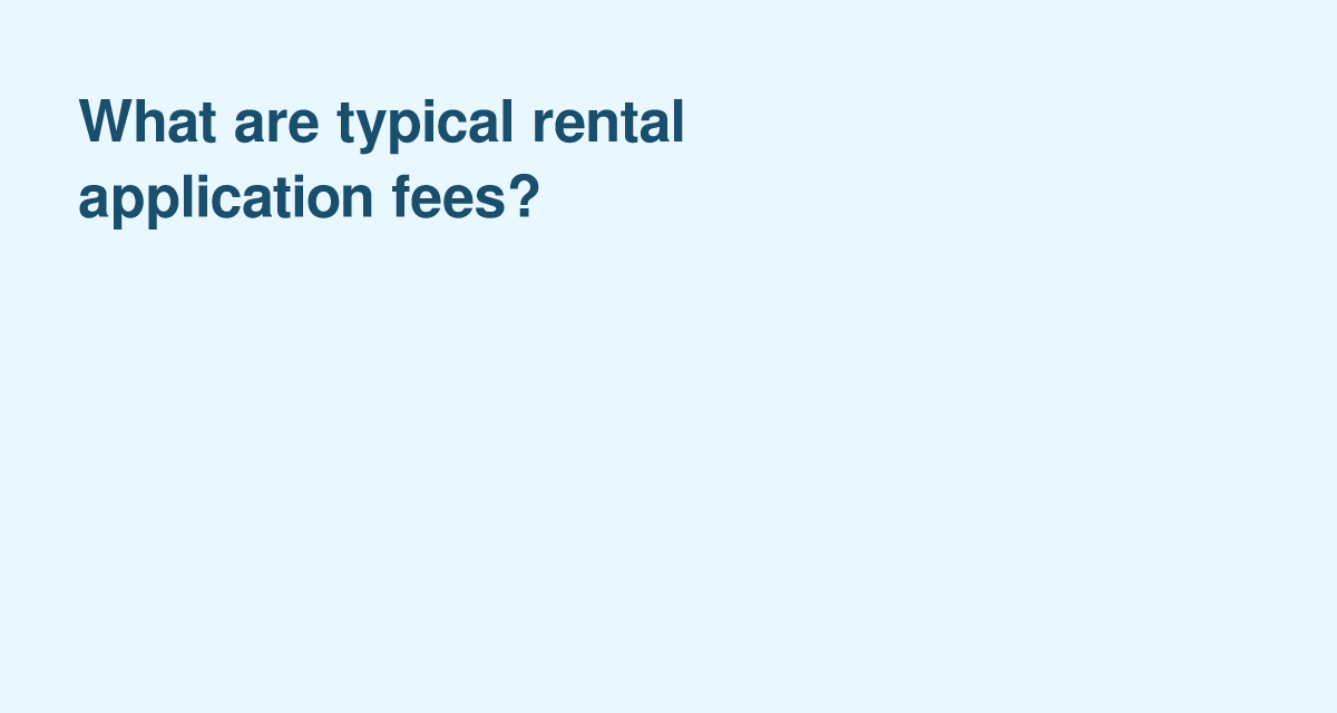 Typical Rental Application Fees: What Tenants Can Expect