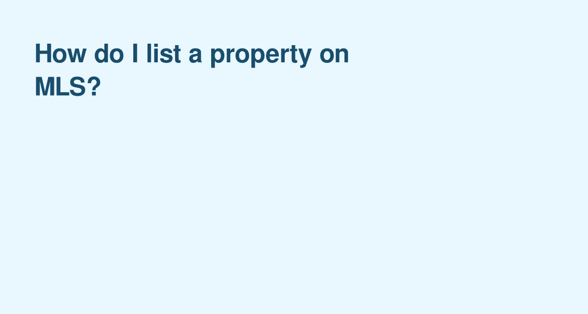 Listing Your Property on the MLS: A Seller’s Roadmap