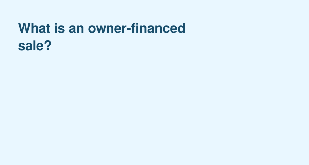 Seller-Financed Home Sales: Key Details Every Buyer Should Know