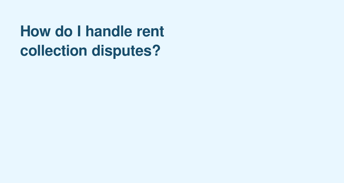When Rent Goes Unpaid: Practical Steps to Resolve Rent-Collection Disputes