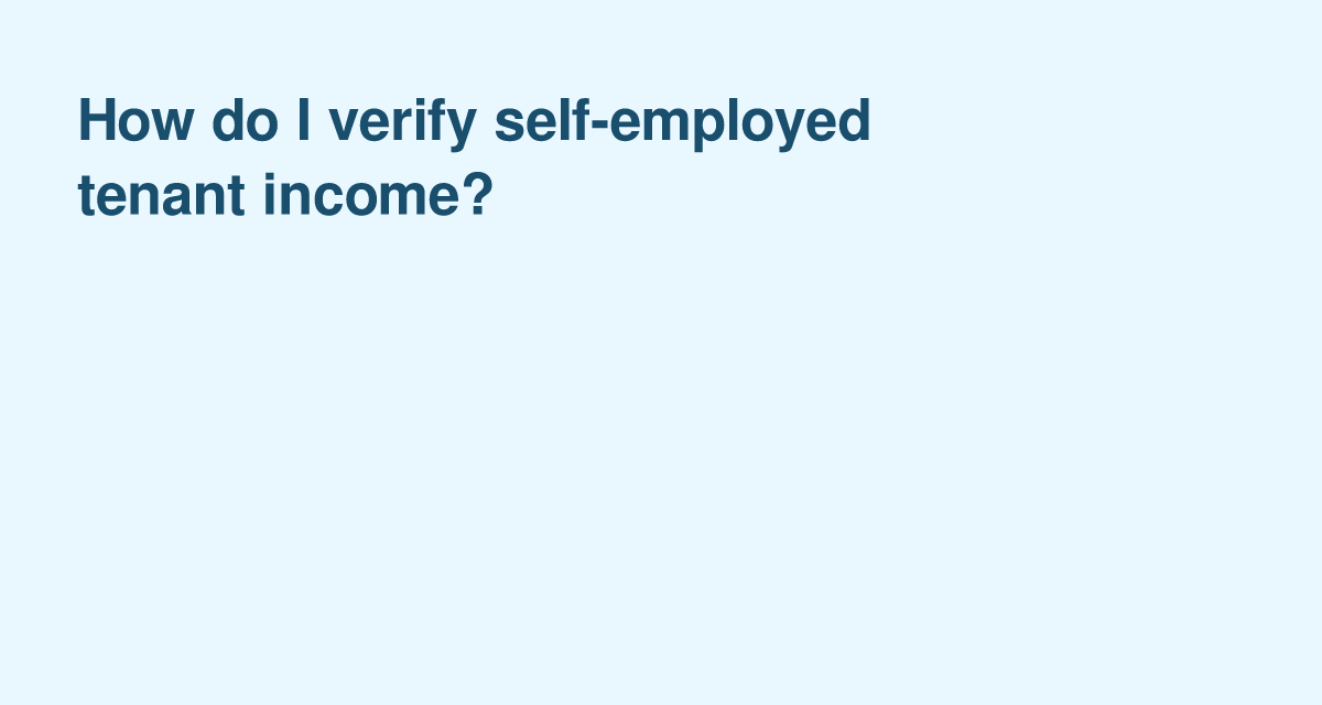 Reliable Ways to Verify Income When Renting to Self-Employed Tenants