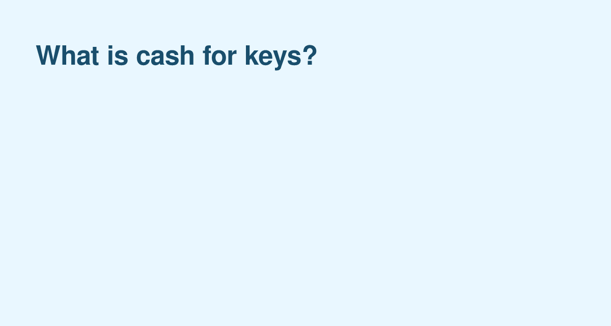 Cash-for-keys — negotiated buyout to regain possession quickly