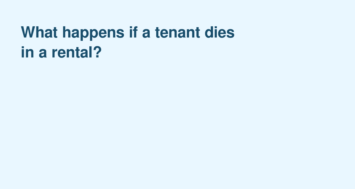 Tenant Dies in a Rental — Lease, Possessions and Landlord Next Steps