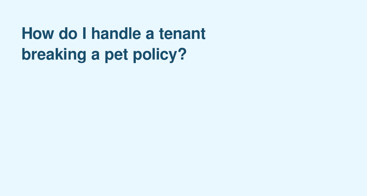 When a Tenant Breaks a No-Pet Policy: Landlord Rights, Remedies & Fair Housing Limits