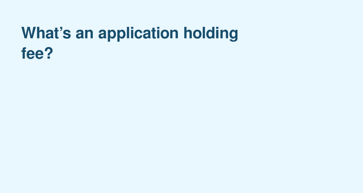 What an application holding fee (holding deposit) means for renters and landlords