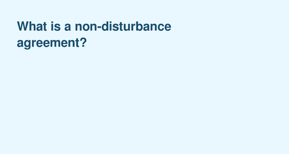 Non-Disturbance Agreement — tenant protection when a property changes hands