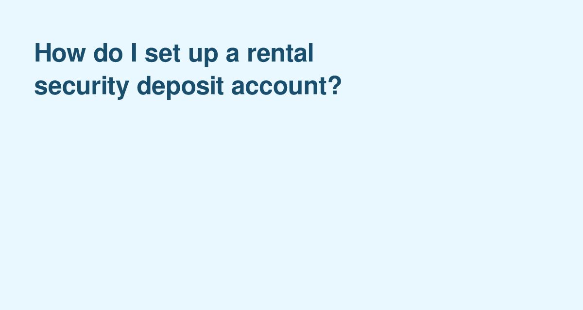Setting Up a Security Deposit Account: What Landlords Should Know