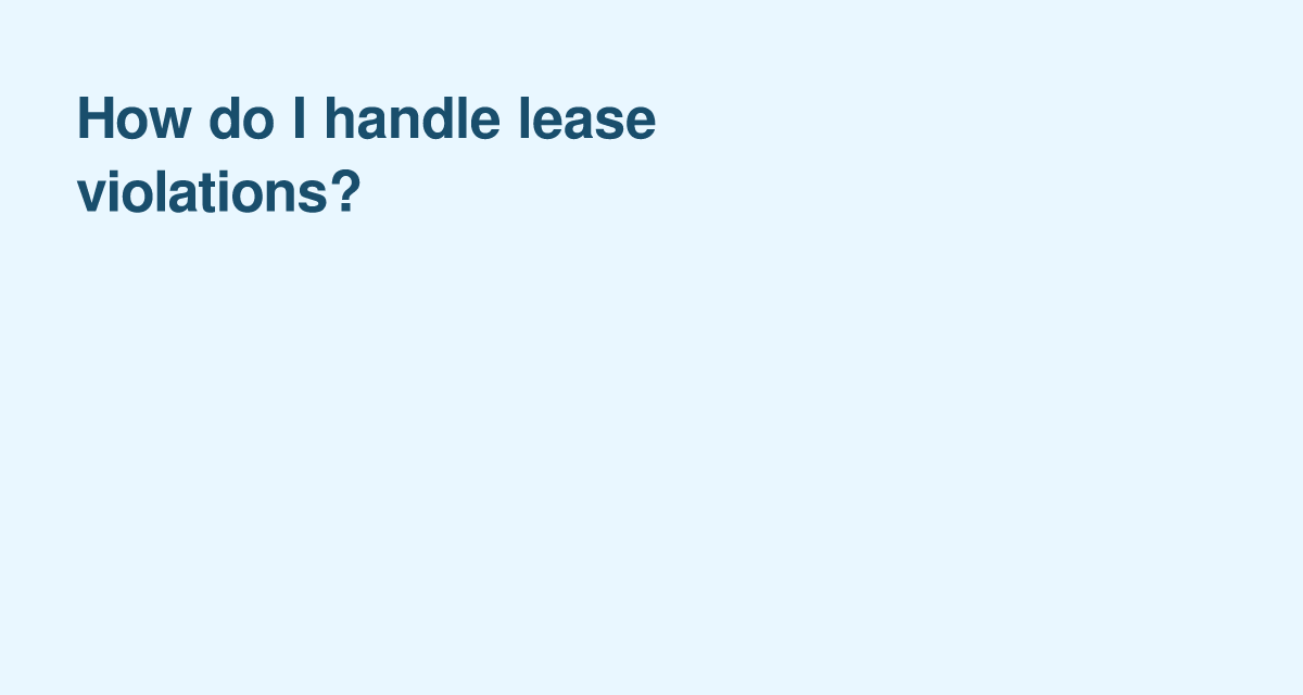 Lease Violations: Practical Steps Landlords Can Take to Address Tenant Issues