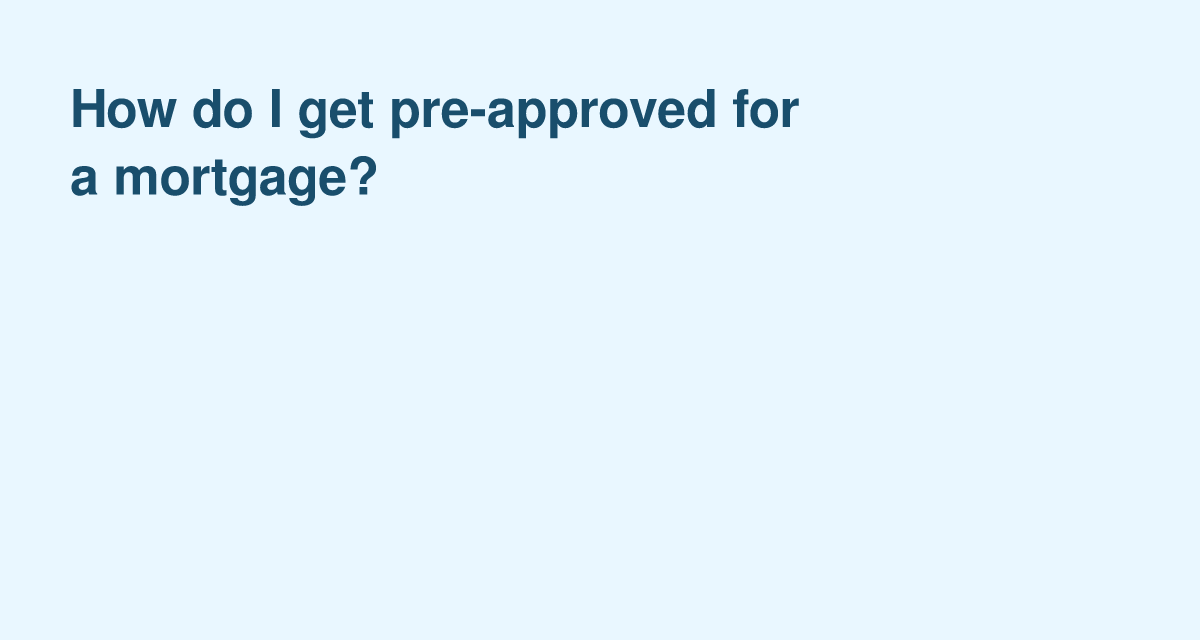 How to Get Pre-Approved for a Mortgage: Step-by-Step Guide for Homebuyers