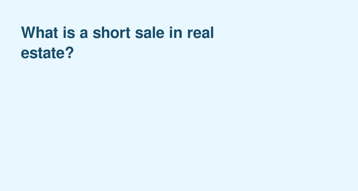 Understanding Short Sales in Real Estate: A Complete Guide