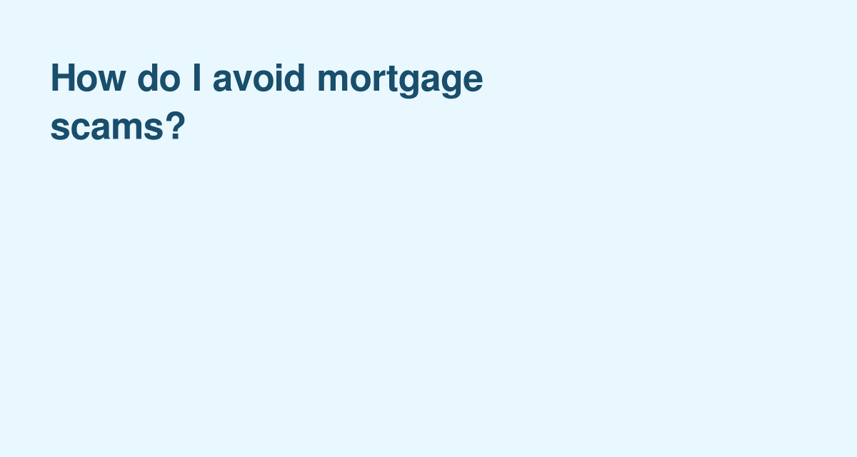Spotting Mortgage Scams: Warning Signs Every Homebuyer Should Know