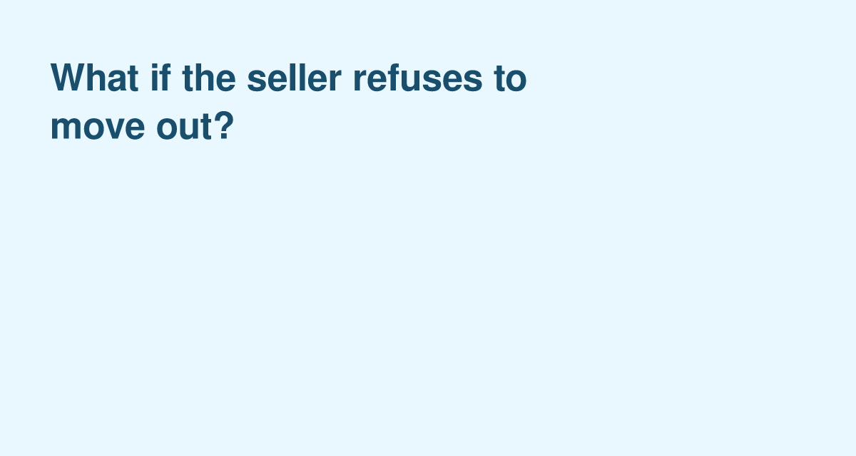 Seller Won’t Move Out After Closing? Legal Options Explained
