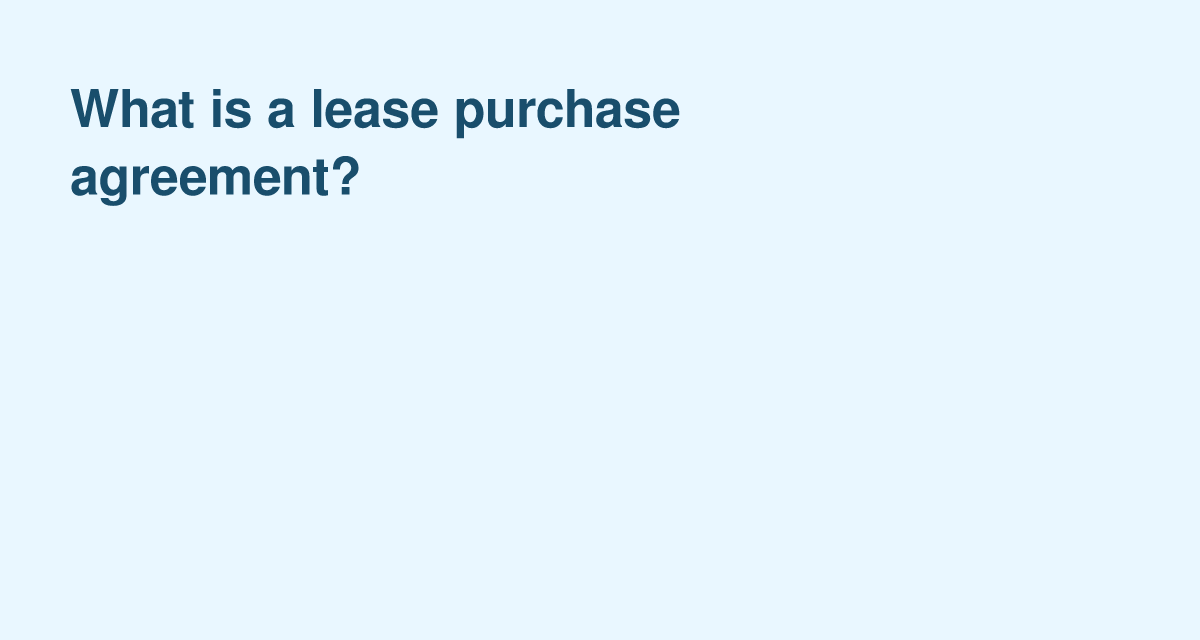 Lease Purchase Agreements: Renting Today, Buying Tomorrow